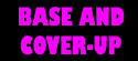 Base & Cover-up!