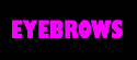 Eyebrows!